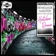 Deeperlove - Renegade Master (Back Once Again) [Hutcher Remix]