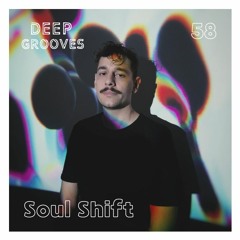 Deep Grooves Podcast #58 - Soul Shift