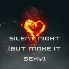 Silent Night (But Make it Sexy)