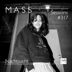 MASS Sessions #317 | Nachtsucht