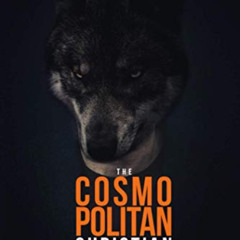 FREE KINDLE √ The Cosmopolitan Christian: What if the answer to wolves dressed as she