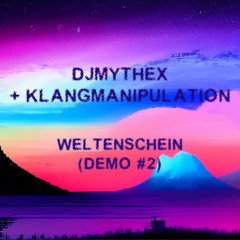 DjMythex + KlangManipulation - Weltenschein (DEMO #2)