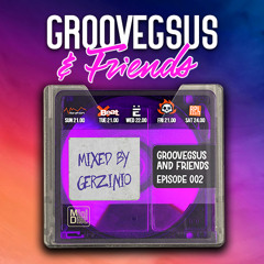 Groovegsus & friends - EP002 - Gerzinio