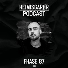 HEIMISGARØR Podcast 004 | Fhase 87