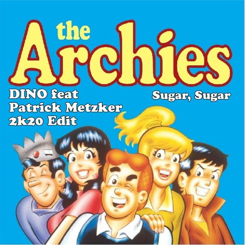 The Archies - Sugar, Sugar(DINO feat Patrick Metzker Edit)