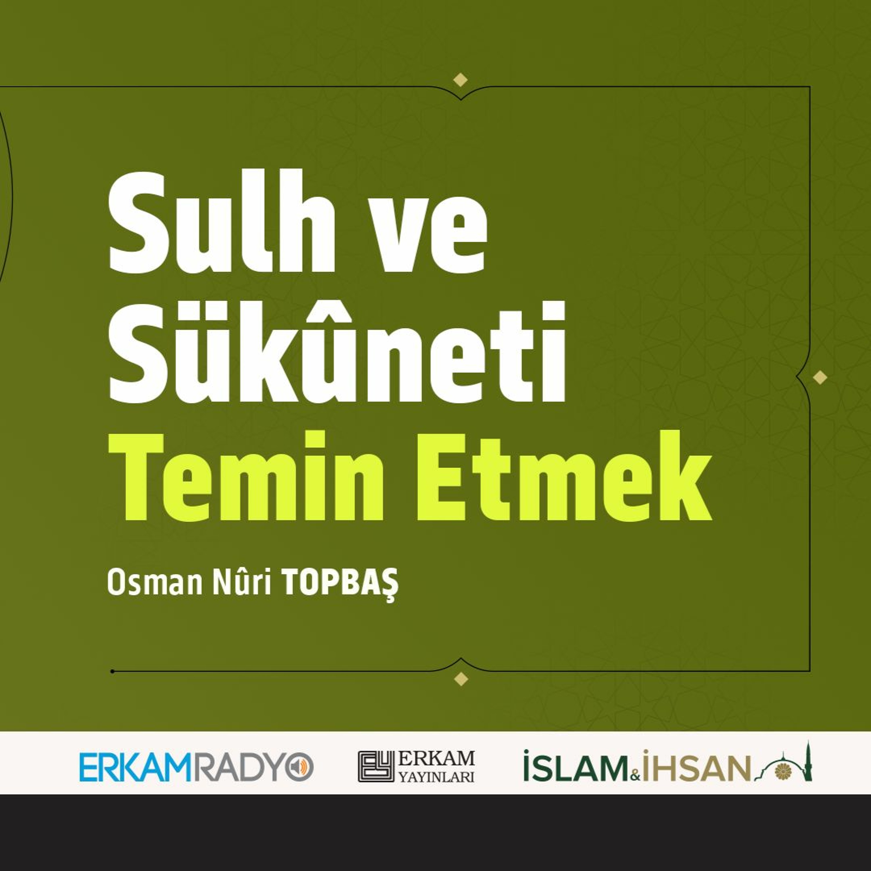 Sulh ve Sükûneti Temin Etmek (Faziletler Medeniyeti 30 - Sesli Kitap) - Osman Nuri Topbaş