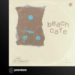 Premiere: CQ the Drummer - Beach Cafe - Americano Label