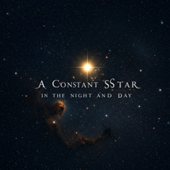 A Constant Star, In The Night And Day