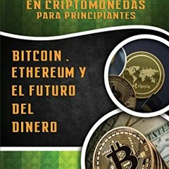 [GET] [EBOOK EPUB KINDLE PDF] Inversión en Criptomonedas para Principiantes: Bitcoin, Ethereum y el