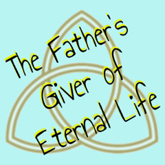 The Father's Giver of Eternal Life - June 15, 2025 - Holy Trinity Sunday