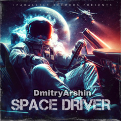 DmitryArshin - Space Driver [Iparallels Records]