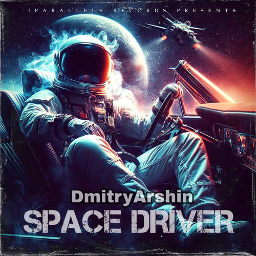 DmitryArshin - Space Driver [Iparallels Records]