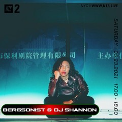 NTS_BERGSONIST_W/DJ_SHANNON_MAY_22ND_2021