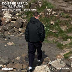 Don't Be Afraid with Ill Evans - 09 January 2023