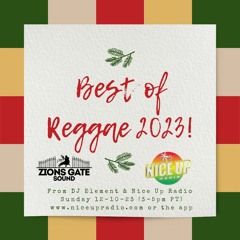 Best Of Reggae 2023 from Zion's Gate Sound (DJ ELEMENT) & Nice Up Radio 12-10-23 #REGGAE