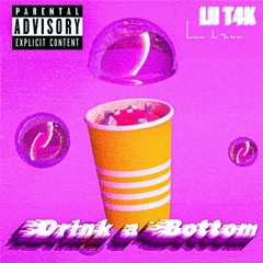 Lil T4K - Drink a Bottom