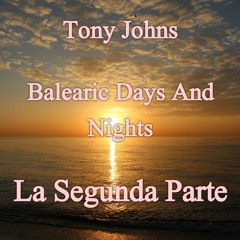 Tony Johns Balearic Days And Nights - La Segunda Parte