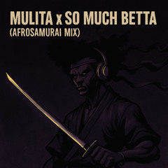 MULITA X SO MUCH BETTA