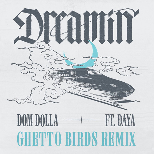 Dom Dolla - Dreamin (Ghetto Birds Remix) *FREE DL*
