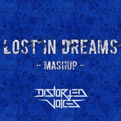Distorted Voices - Lost in dreams Mashup (Free Download)