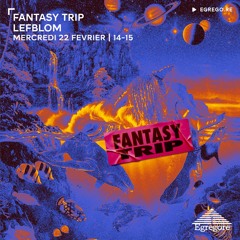 Fantasy Trip - Lefblom (Février 2023)