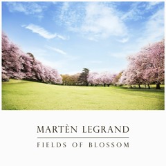 Martèn LeGrand - Fields Of Blossom