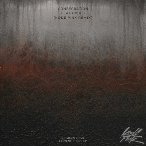 Crimson Child - Consecration feat. HVDES [FREE DL] (Kode PinK Remix)