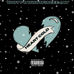 Tdot- HeartCold ft. Whotfisceejay