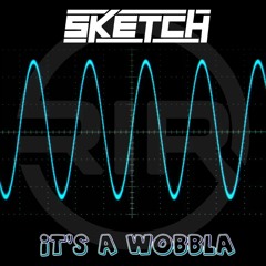 Sketch - It's A Wobbla
