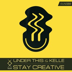 Under This & Kelle - Stay Creative (Original Mix) [RUNE Recordings] - OUT NOW!