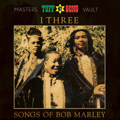 Three Little Birds (feat. Judy Mowatt, Marcia Griffiths & Rita Marley)