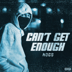 Can’t Get Enough - Nogs