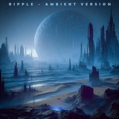 Ripple (Ambient Version)