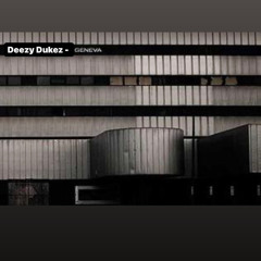 Deezy Dukez - Geneva (Prod By Soundbenderyola)