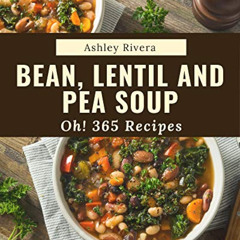 DOWNLOAD KINDLE 📒 Oh! 365 Bean, Lentil and Pea Soup Recipes: The Best-ever of Bean,