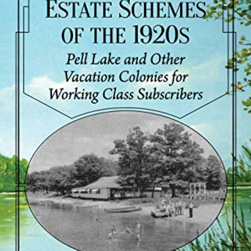 [Download] PDF 📤 Newspaper-Real Estate Schemes of the 1920s: Pell Lake and Other Vac