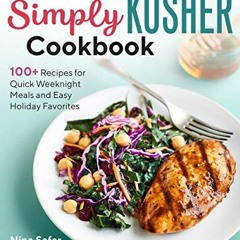 [Access] PDF EBOOK EPUB KINDLE The Simply Kosher Cookbook: 100+ Recipes for Quick Weeknight Meals an