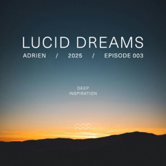 Adrien (AR) - Lucid Dreams - Episode 003