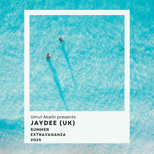Umut Akalin presents JayDee (UK) - Summer Extravaganza 2025