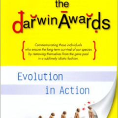 [Get] EPUB 📑 The Darwin Awards : Evolution In Action by  Wendy Northcutt &  Jason Ha
