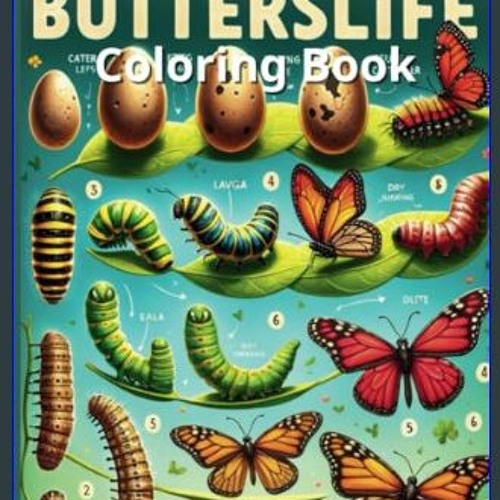 [Ebook]$$ 📖 BUTTERSLIFE Coloring Book: From Egg to Flight - A Creative Coloring Journey - Butterfl