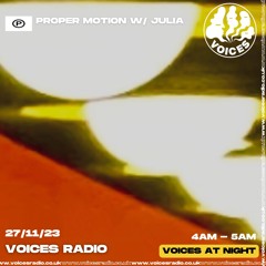 Proper Motion w/ Julia 27/11/23 | Voices Radio
