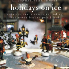 [Download] KINDLE ✏️ Holidays on Ice by  David Sedaris [PDF EBOOK EPUB KINDLE]