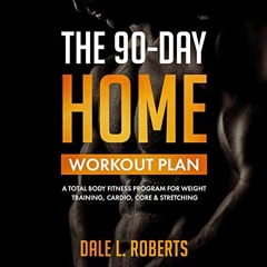 [VIEW] EBOOK 📄 The 90-Day Home Workout Plan: A Total Body Fitness Program for Weight