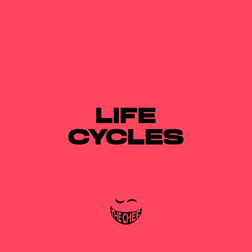 The Chef - LIFE CYCLES