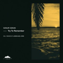 Ozgur Ozkan - Try To Remember (Corei Remix)