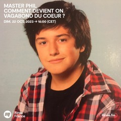 Master Phil : comment devient on vagabond du coeur ? - 22 Octobre 2023