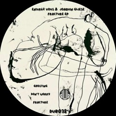 Enivrez Vous & Joaquin Gliese - Fracture EP (DUB038)