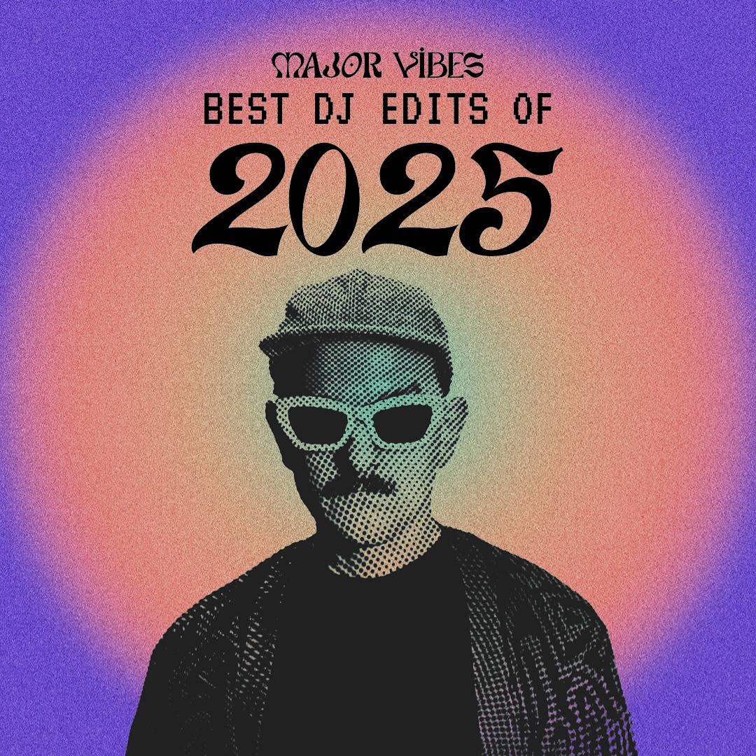 Stream MAJOR VIBES | Listen to BEST DJ EDITS OF 2025 playlist