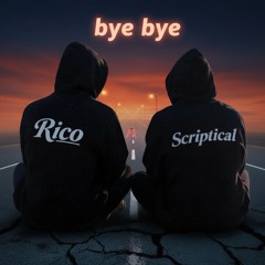 Bye bye (ft. Scriptical)